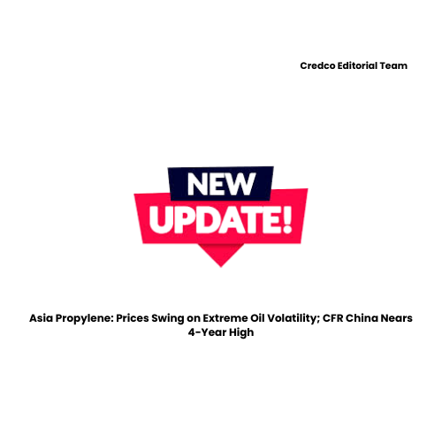 Asia Propylene: Prices Swing on Extreme Oil Volatility; CFR China Nears 4-Year High