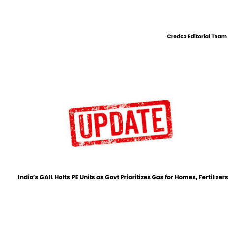 India’s GAIL Halts PE Units as Govt Prioritizes Gas for Homes, Fertilizers