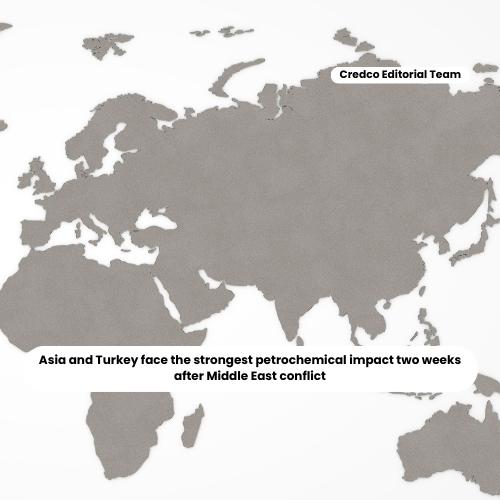 Asia and Turkey face the strongest petrochemical impact two weeks after Middle East conflict