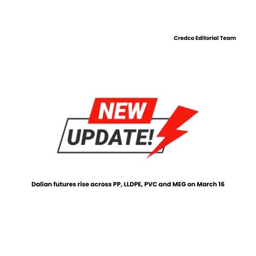 Dalian futures rise across PP, LLDPE, PVC and MEG on March 16