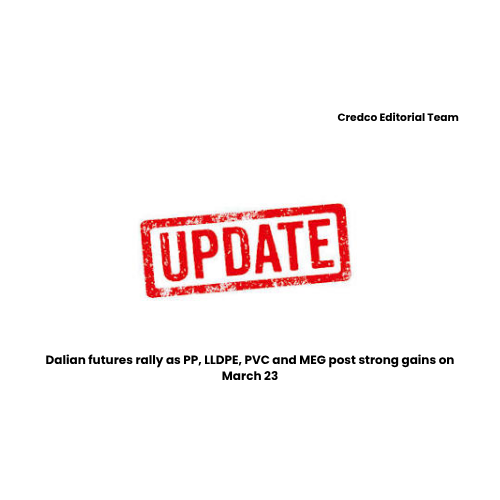 Dalian futures rally as PP, LLDPE, PVC and MEG post strong gains on March 23