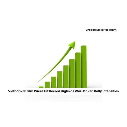 Vietnam PE Film Prices Hit Record Highs as War-Driven Rally Intensifies
