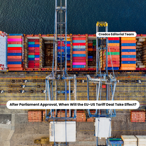 After Parliament Approval, When Will the EU-US Tariff Deal Take Effect?