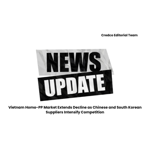 Vietnam Homo-PP Market Extends Decline as Chinese and South Korean Suppliers Intensify Competition