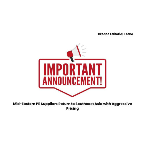Mid-Eastern PE Suppliers Return to Southeast Asia with Aggressive Pricing