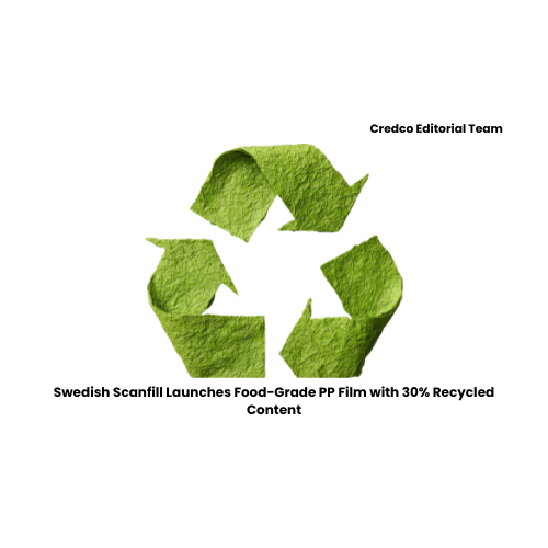Swedish Scanfill Launches Food-Grade PP Film with 30% Recycled Content