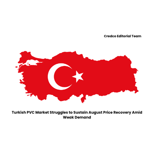 Turkish PVC Market Struggles to Sustain August Price Recovery Amid Weak Demand