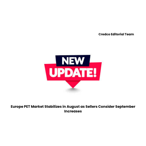 Europe PET Market Stabilizes in August as Sellers Consider September Increases