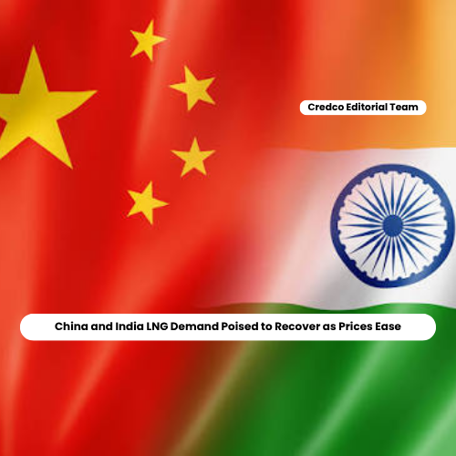 China and India LNG Demand Poised to Recover as Prices Ease