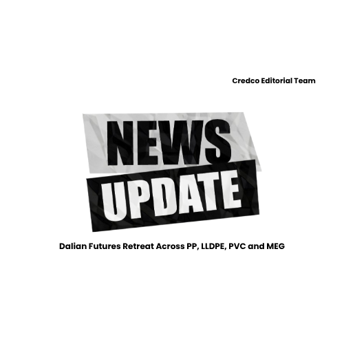 Dalian Futures Retreat Across PP, LLDPE, PVC and MEG