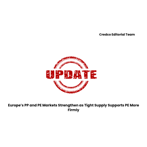 Europe’s PP and PE Markets Strengthen as Tight Supply Supports PE More Firmly