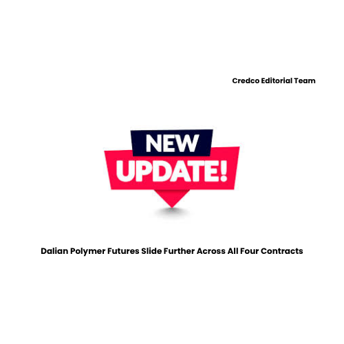 Dalian Polymer Futures Slide Further Across All Four Contracts