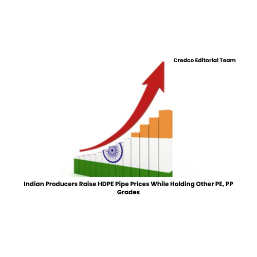 Indian Producers Raise HDPE Pipe Prices While Holding Other PE, PP Grades
